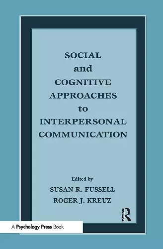 Social and Cognitive Approaches to Interpersonal Communication cover