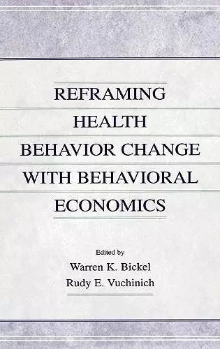 Reframing Health Behavior Change With Behavioral Economics cover