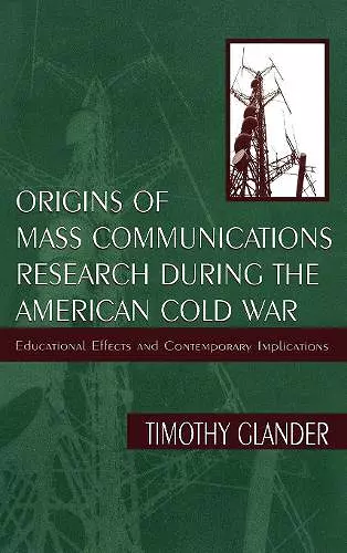 Origins of Mass Communications Research During the American Cold War cover