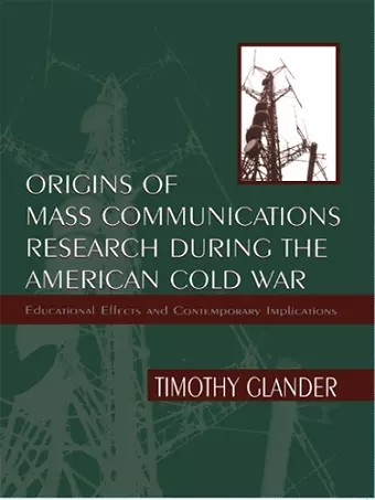 Origins of Mass Communications Research During the American Cold War cover