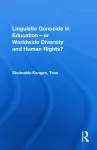 Linguistic Genocide in Education--or Worldwide Diversity and Human Rights? cover