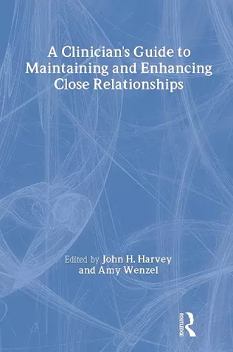 A Clinician's Guide to Maintaining and Enhancing Close Relationships cover