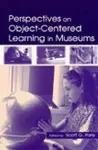 Perspectives on Object-Centered Learning in Museums cover