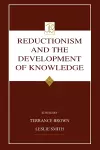 Reductionism and the Development of Knowledge cover