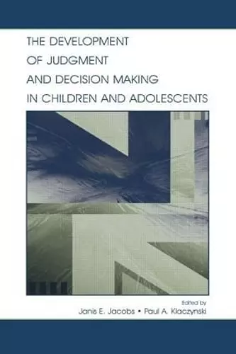 The Development of Judgment and Decision Making in Children and Adolescents cover