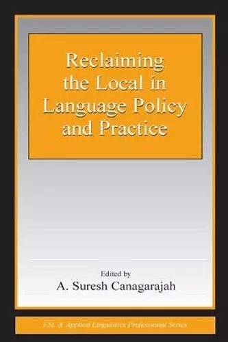 Reclaiming the Local in Language Policy and Practice cover