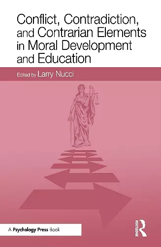 Conflict, Contradiction, and Contrarian Elements in Moral Development and Education cover