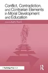 Conflict, Contradiction, and Contrarian Elements in Moral Development and Education cover