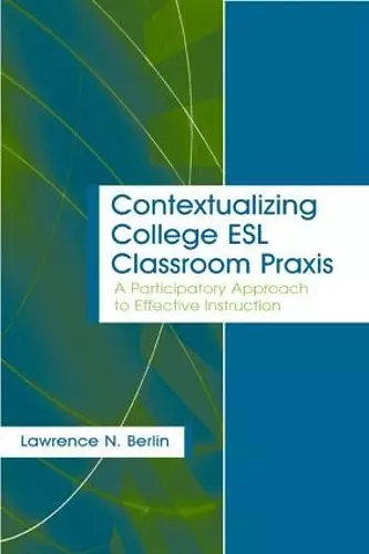 Contextualizing College ESL Classroom Praxis cover