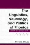 The Linguistics, Neurology, and Politics of Phonics cover