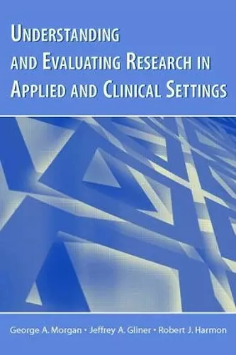 Understanding and Evaluating Research in Applied and Clinical Settings cover