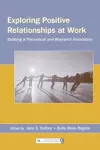 Exploring Positive Relationships at Work cover