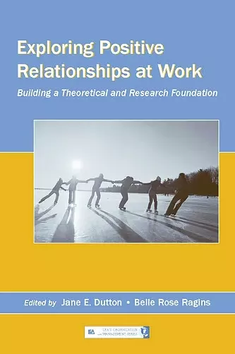 Exploring Positive Relationships at Work cover