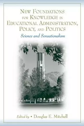 New Foundations for Knowledge in Educational Administration, Policy, and Politics cover