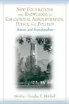 New Foundations for Knowledge in Educational Administration, Policy, and Politics cover