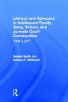 Literacy and Advocacy in Adolescent Family, Gang, School, and Juvenile Court Communities cover