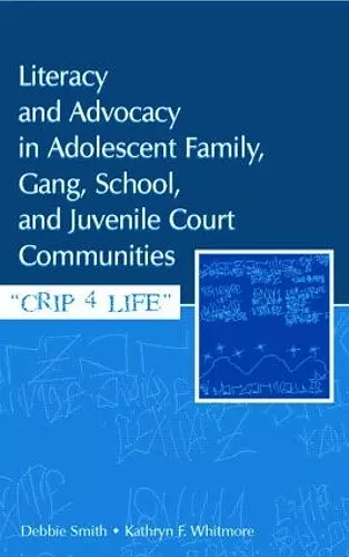 Literacy and Advocacy in Adolescent Family, Gang, School, and Juvenile Court Communities cover