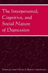 The Interpersonal, Cognitive, and Social Nature of Depression cover