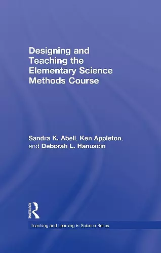 Designing and Teaching the Elementary Science Methods Course cover