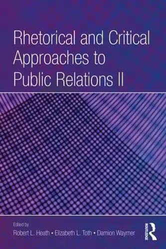 Rhetorical and Critical Approaches to Public Relations II cover