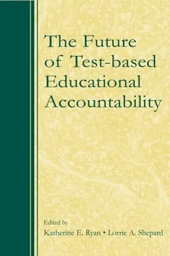 The Future of Test-Based Educational Accountability cover