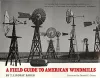 A Field Guide to American Windmills cover