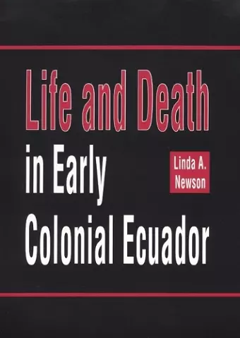 Life and Death in Early Colonial Ecuador cover