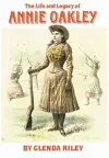 The Life and Legacy of Annie Oakley cover