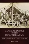 Class and Race in the Frontier Army cover