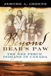 Beyond Bear's Paw: The Nez Perce Indians in Canada cover