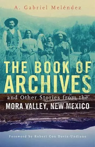 The Book of Archives and Other Stories from the Mora Valley, New Mexico cover