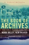 The Book of Archives and Other Stories from the Mora Valley, New Mexico cover