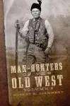 Man-Hunters of the Old West, Volume 2 cover