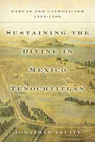 Sustaining the Divine in Mexico Tenochtitlan cover