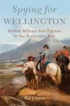 Spying for Wellington cover