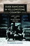 Dude Ranching in Yellowstone Country cover