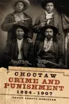 Choctaw Crime and Punishment, 1884–1907 cover