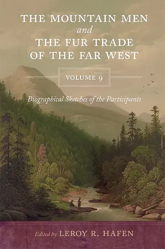 The Mountain Men and the Fur Trade of the Far West, Volume 9 cover