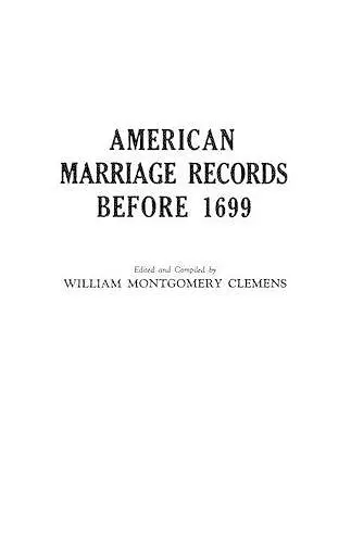 American Marriage Records Before 1699 cover