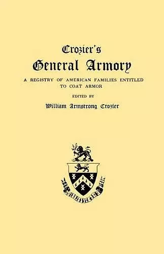 Crozier's General Armory. A Registry of American Families Entitled to Coat Armor cover