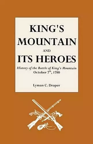 King's Mountain and Its Heroes cover