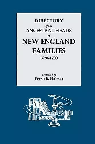 Directory of the Ancestral Heads of New England Families, 1620-1700 cover