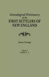 A Genealogical Dictionary of the First Settlers of New England, showing three generations of those who came before May, 1692. In four volumes. Volume I (families Abbee - Cuttriss) cover
