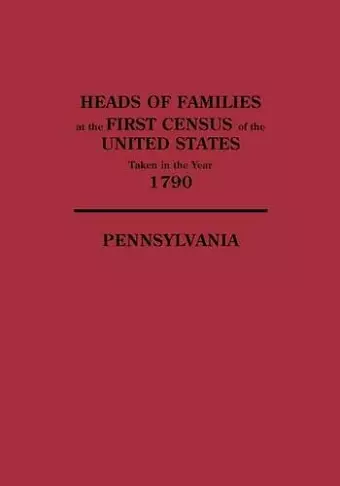 Heads of Families at the First Census of the United States Taken in the Year 1790 cover