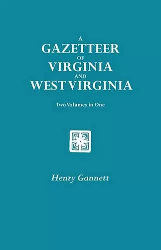 A Gazetteer of Virginia and West Virginia. Two Volumes in One cover