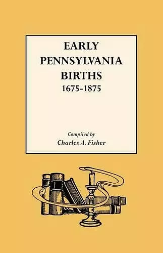 Early Pennsylvania Births 1675-1875 cover