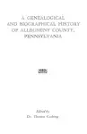 A Genealogical and Biographical History of Allegheny County, Pennsylvania cover