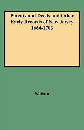 Patents and Deeds and Other Early Records of New Jersey 1664-1703 cover