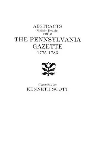 Abstracts from Ben Franklin's Pennsylvania Gazette, 1728-1748 cover