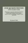 Our Quaker Friends of Ye Olden Time. Being in Part a Transcript of the Minute Books of Cedar Creek Meeting, Hanover County, and the South River Meeting, Campbell County, Virginia cover